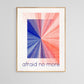 afraid no more (Limitierte Risographie) | Kunst Poster
